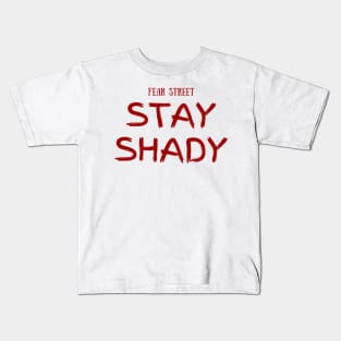 FEAR STREET TRILOGY - STAY SHADY MERCH DESIGN Kids T-Shirt